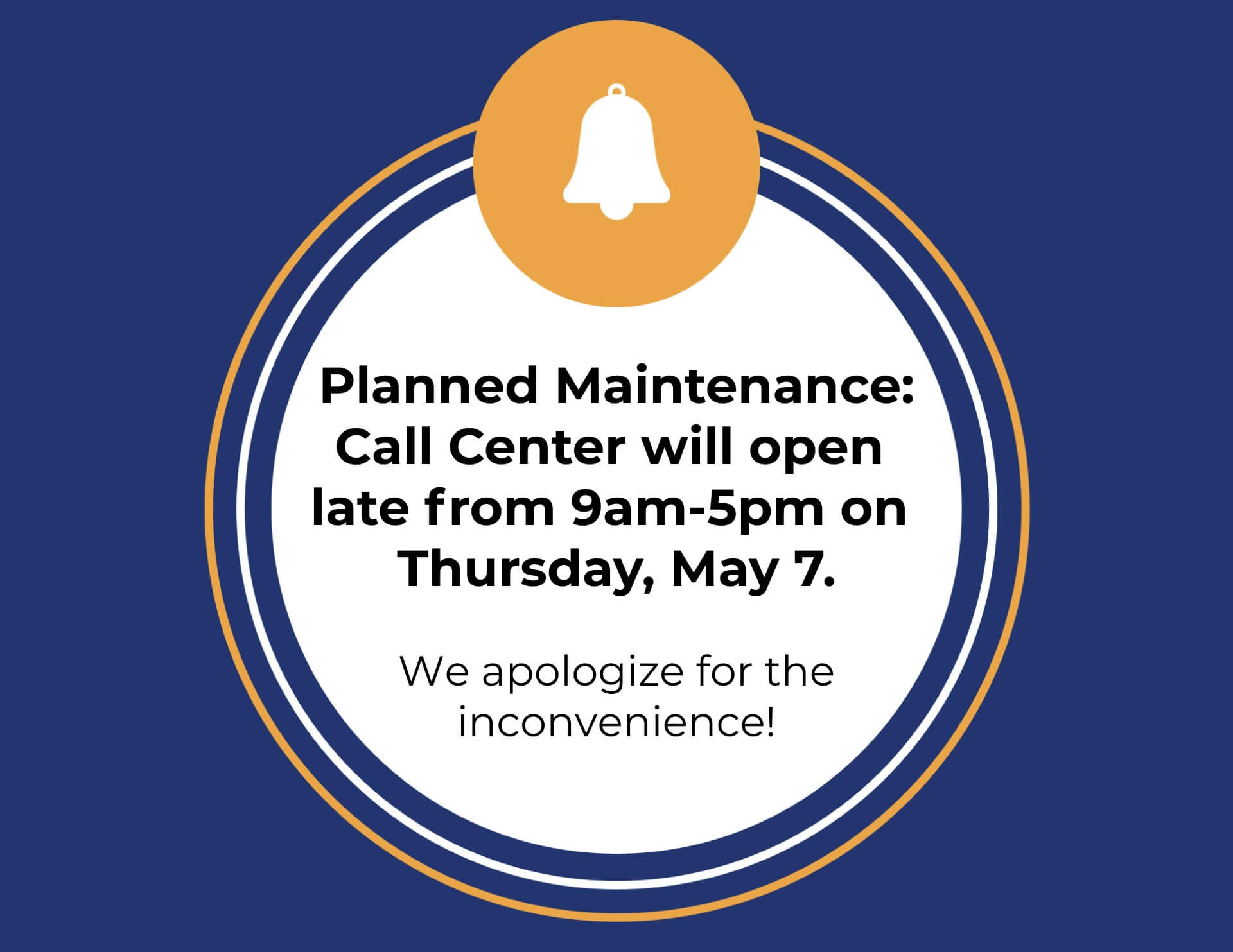 Planned Call Center Maintenance May 7. 